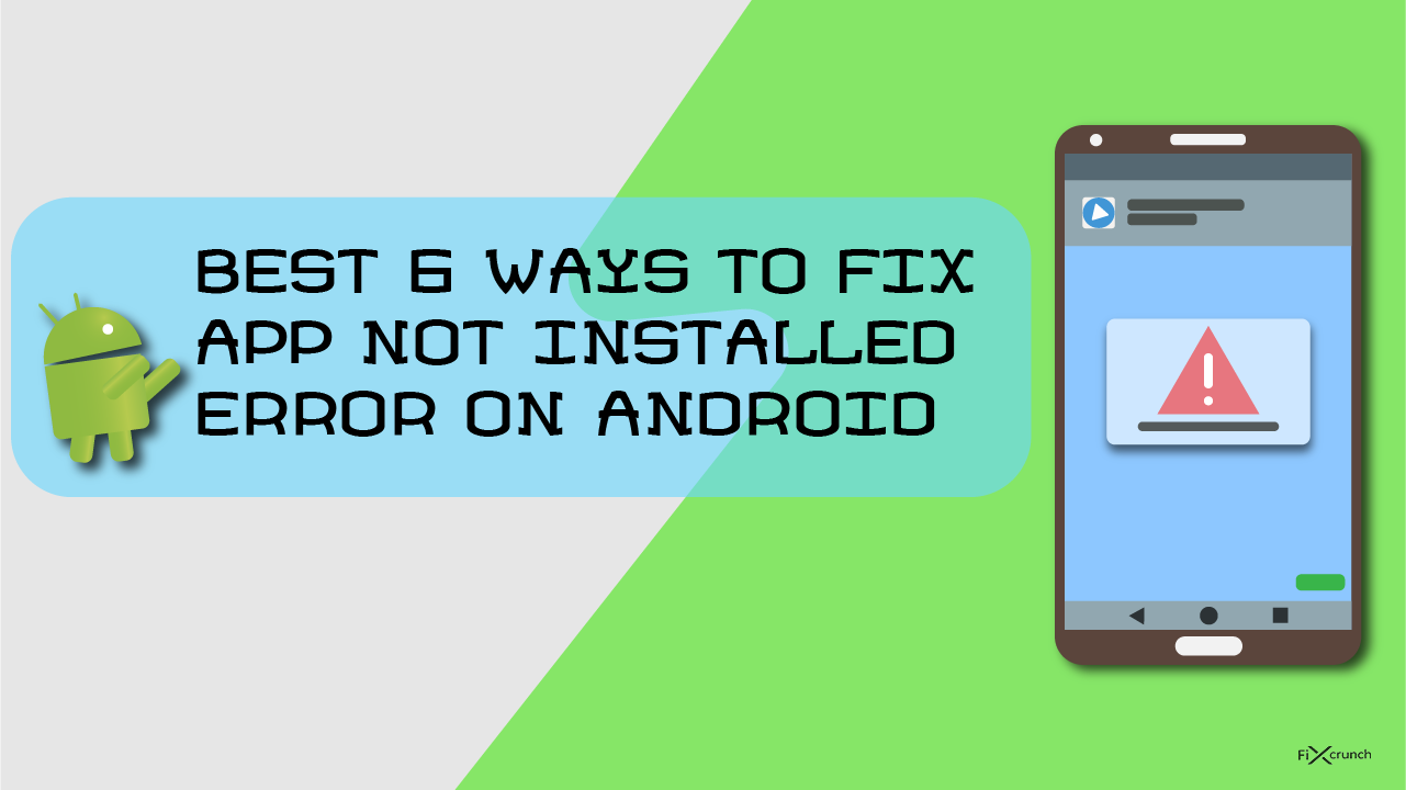 Best 6 Ways To Fix App Not Installed Error in Android - Fixcrunch