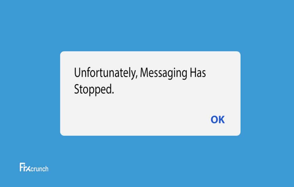 Unfortunately, Messaging Has Stopped Error